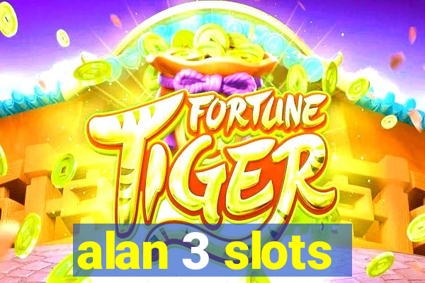 alan 3 slots